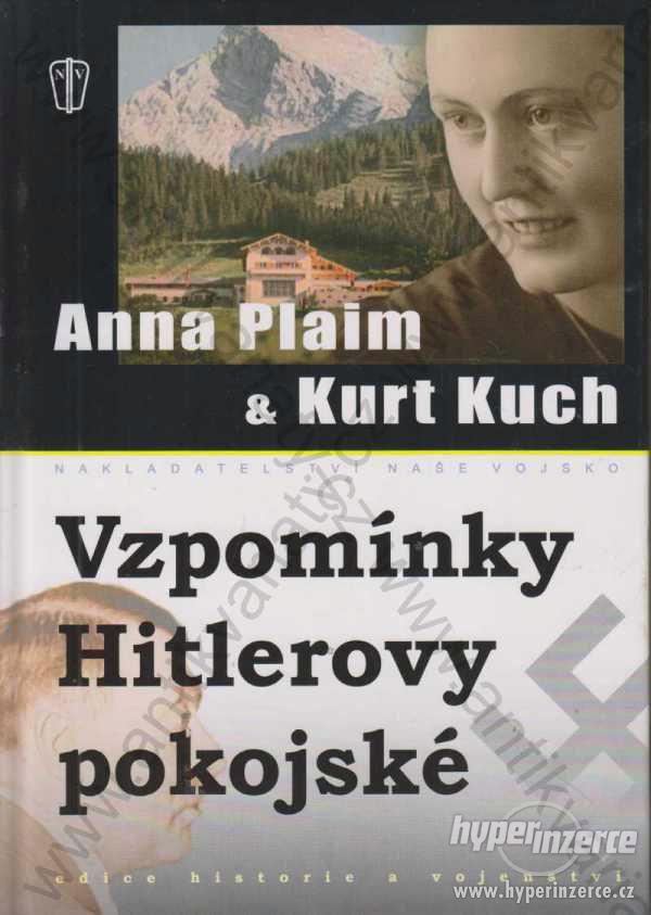 Vzpomínky Hitlerovy pokojské Anna Plaim, Kurt Kuch - foto 1