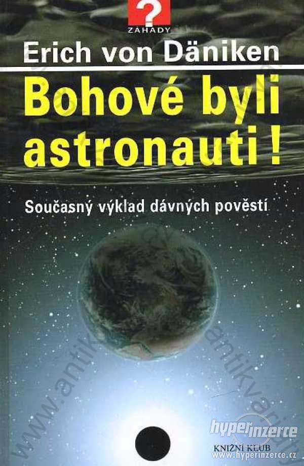 Bohové byli astronauti! Erich von Däniken 2002 - foto 1