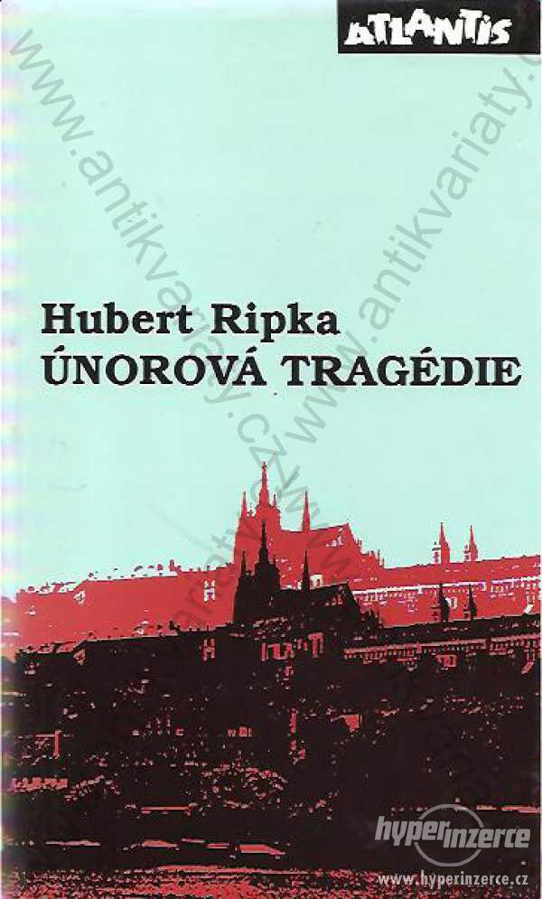 Únorová tragédie Hubert Ripka Atlantis, Brno 1995 - foto 1