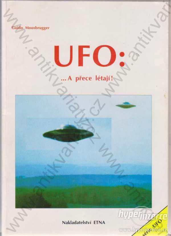 UFO A přece létají! Guido Moosbrugger - foto 1