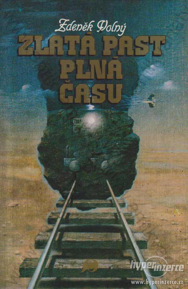 Zlatá past plná času Zdeněk Volný Práce Praha 1983 - foto 1