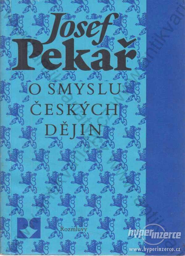 O smyslu českých dějin Pekař Rozmluvy Praha 1990 - foto 1