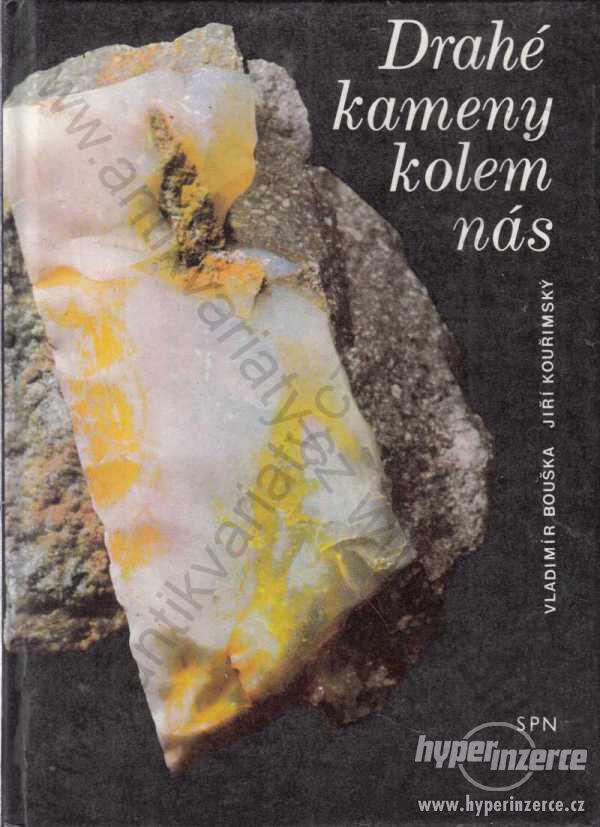 Drahé kameny kolem nás V.Bouška, J. Kouřimský 1983 - foto 1