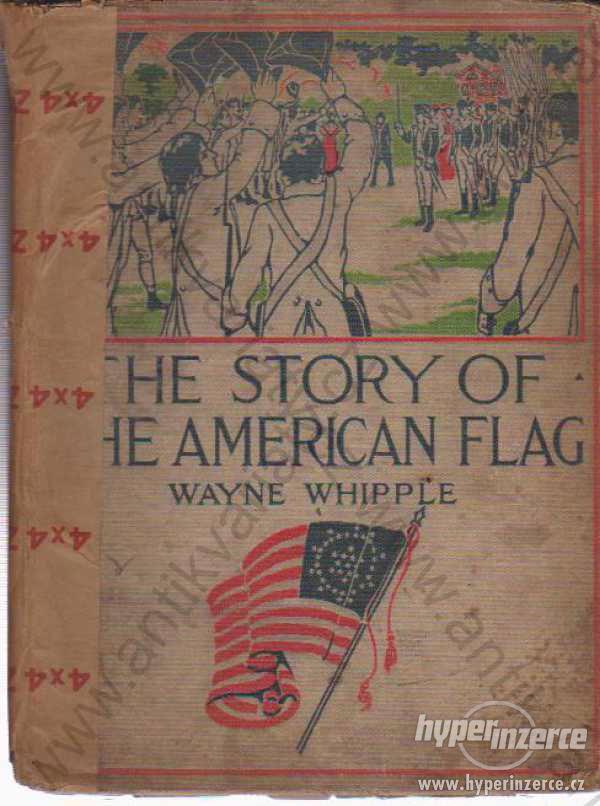 The Story of the American Flag Wayne Whipple 1910 - foto 1