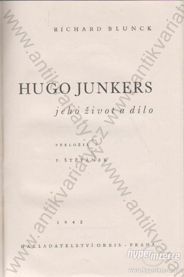 Hugo Junkers Jeho život a dílo Richard Blunck 1942 - foto 1