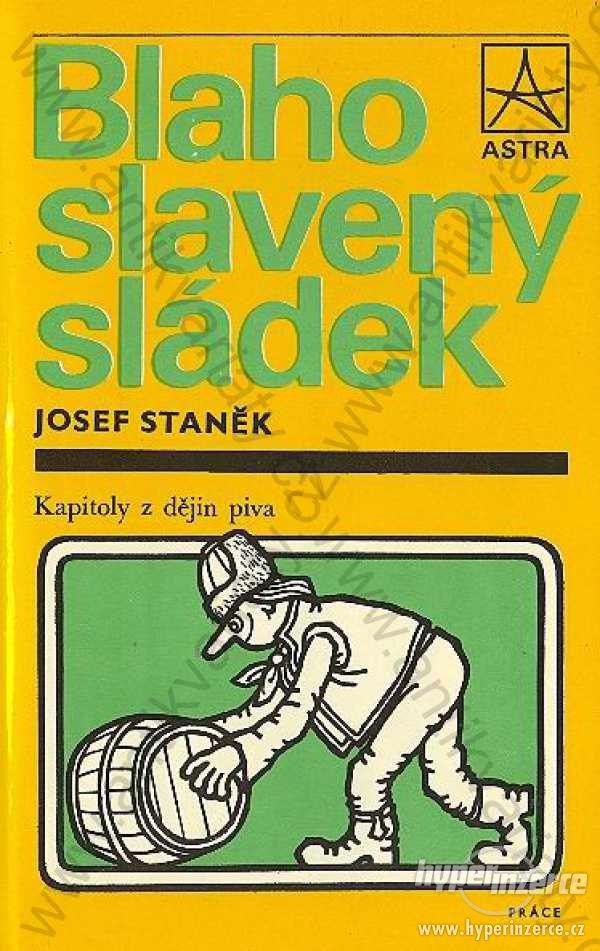 Blahoslavený sládek Josef Staněk Práce, Praha 1984 - foto 1