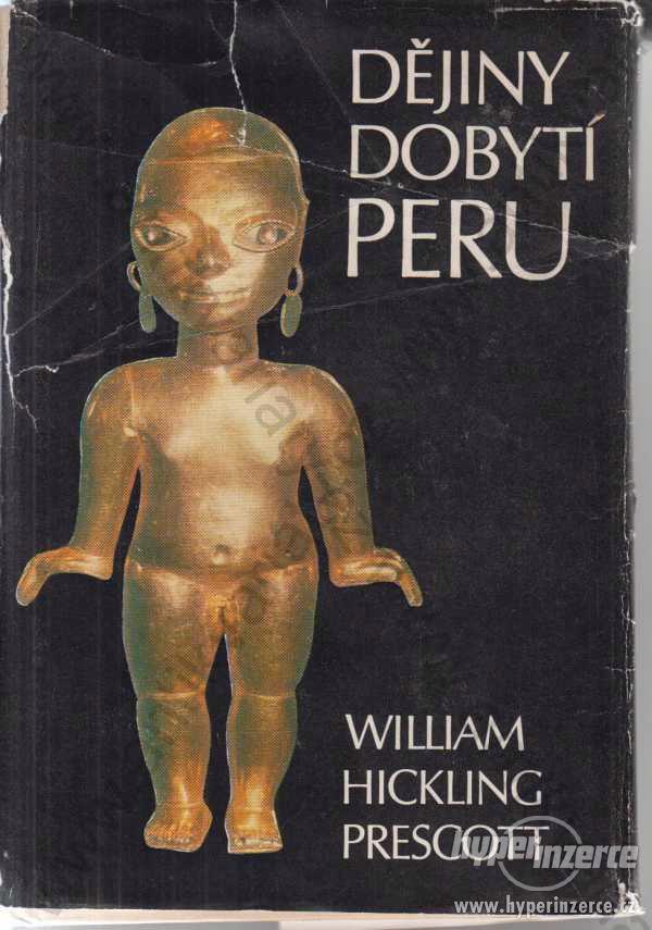 Dějiny dobytí Peru William Hickling Prescott - foto 1