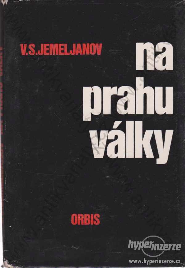 Na prahu války V. S. Jemeljanov Orbis, Praha 1974 - foto 1