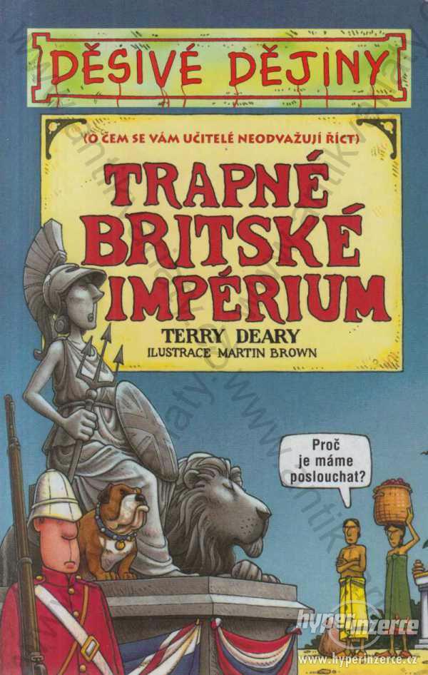 Trapné britské impérium Terry Deary Děsivé dějiny - foto 1