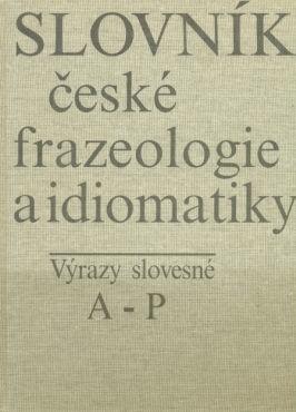 Slovník české frazeologie a idiomatiky, výrazy slovesné - foto 1