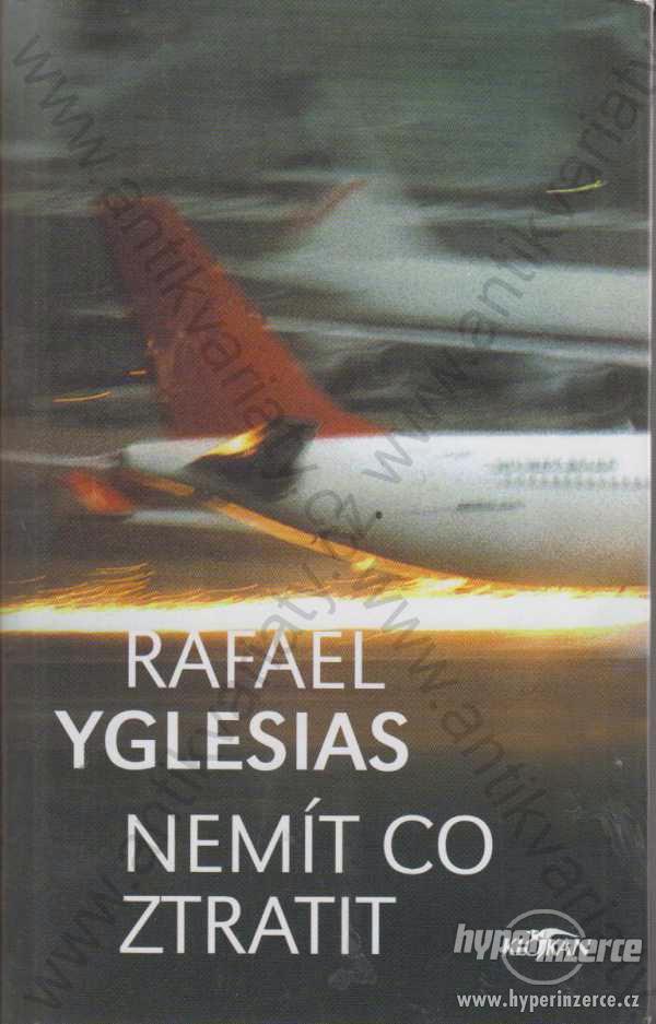 Nemít co ztratit Rafael Yglesias Alpress 2001 - foto 1