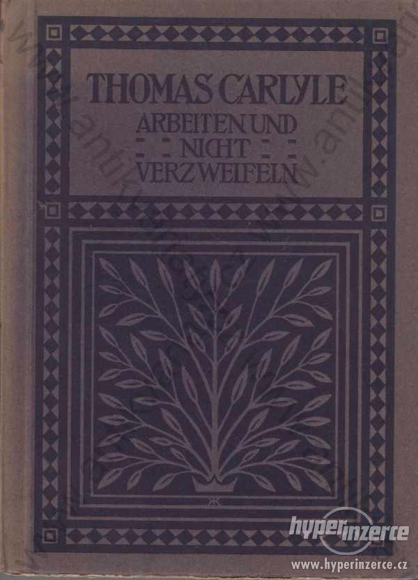 Arbeiten und nicht verzweifeln Thomas Carlyle 1910 - foto 1