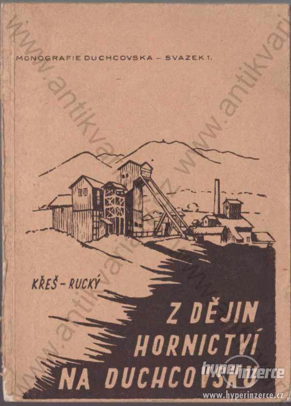 Z dějin hornictví na Duchcovsku 1949 Křeš, Rucký - foto 1