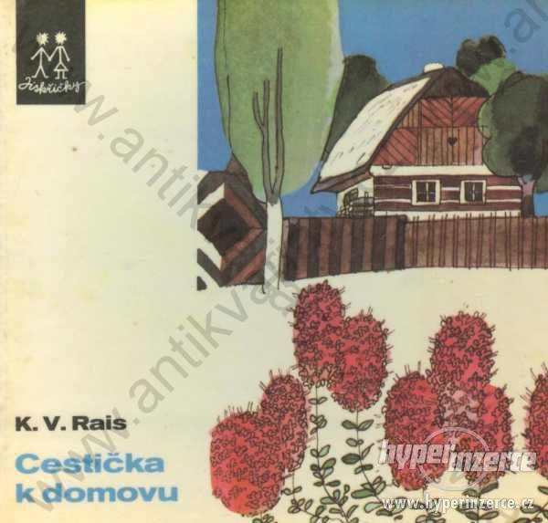 Cestička k domovu K. V. Rais; Albatros, Praha 1972 - foto 1