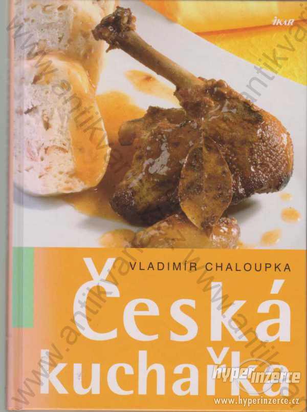 Česká kuchařka Vladimír Chaloupka Ikar 2006 - foto 1