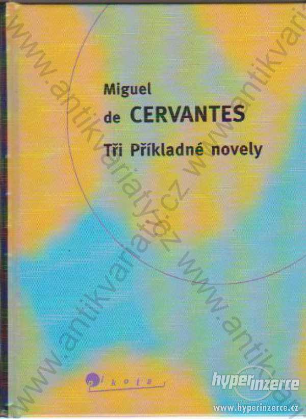 Tři Příkladné novely M. de Cervantes Slovart, 1998 - foto 1