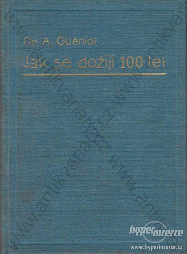 Jak se dožiji 100 let Dr. A. Guéniot 1931 - foto 1