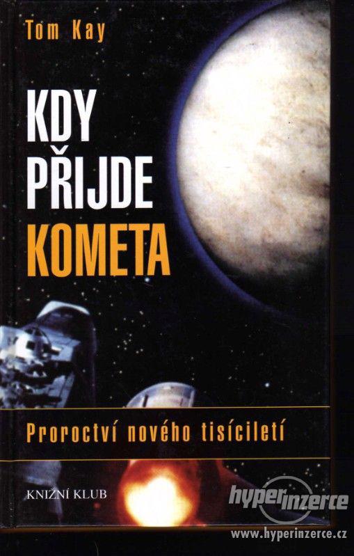 Kdy přijde kometa  Tom Kay 1998 - 1.vydání - foto 1