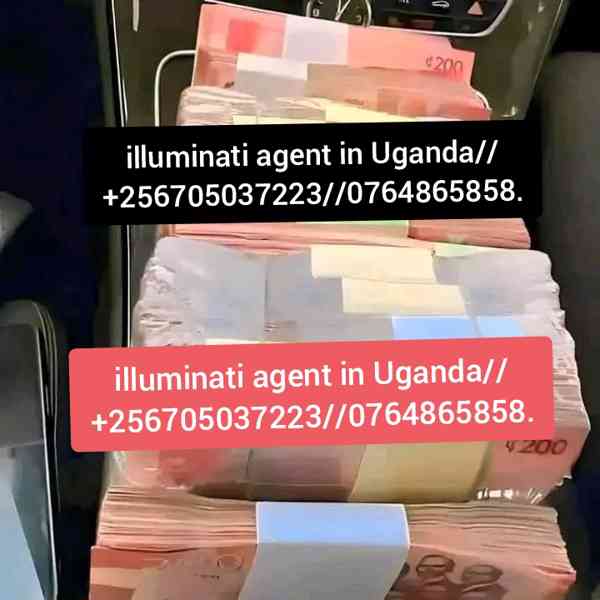 Illuminati Agent In Uganda 0764865858/0705037223/45678997848