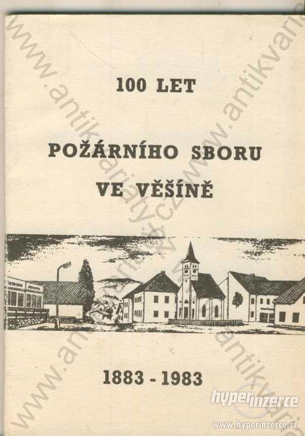 100 let požárního sboru ve Věšíně Černý Vl. a kol. - foto 1