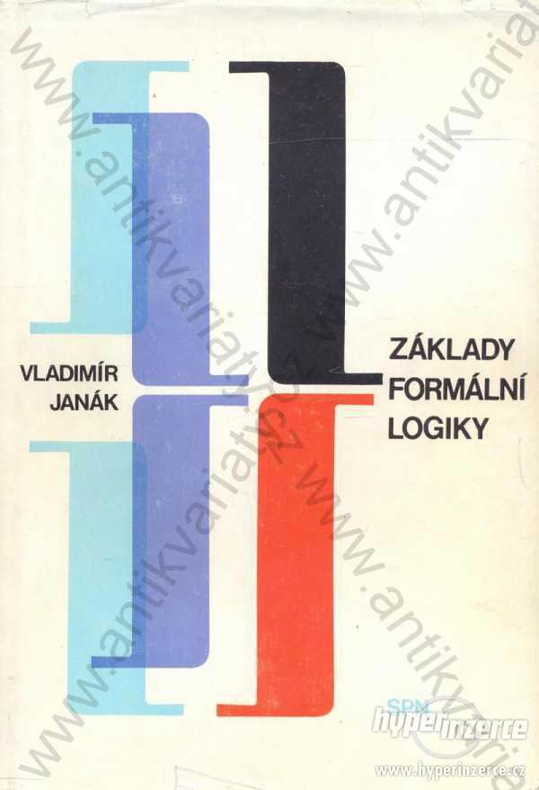 Základy formální logiky Vladimír Janák 1973 - foto 1