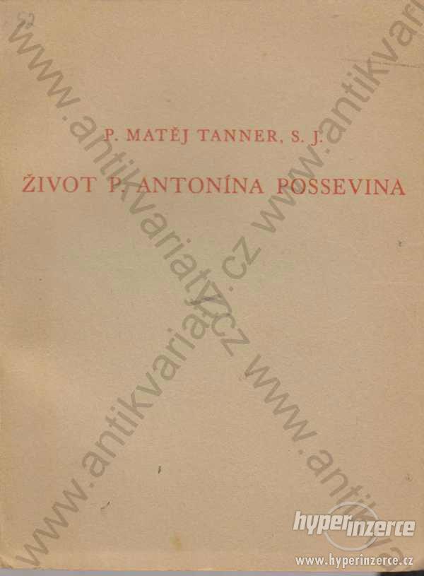 Život p. Antonína Possevina P. Matěj Tanner 1941 - foto 1