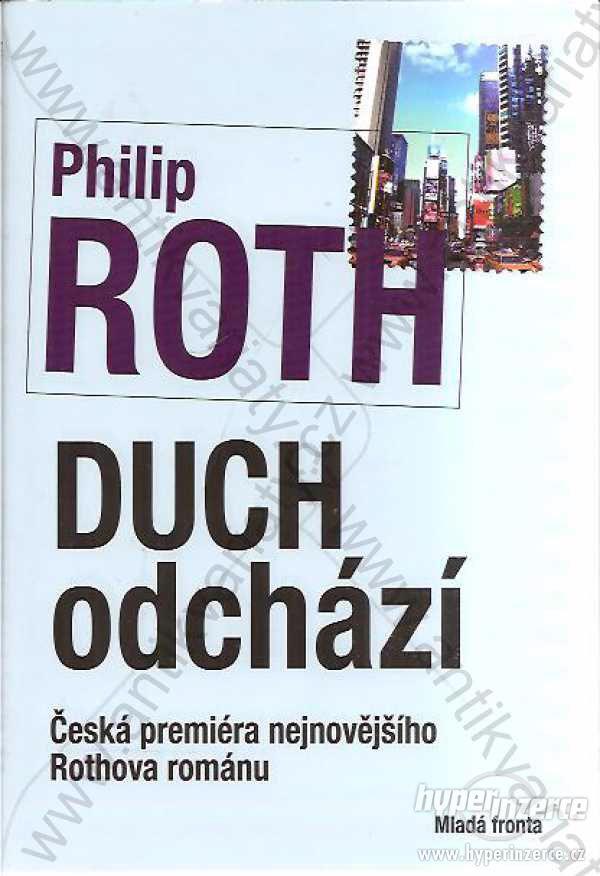 Duch odchází Philip Roth Mladá fronta, Praha 2008 - foto 1