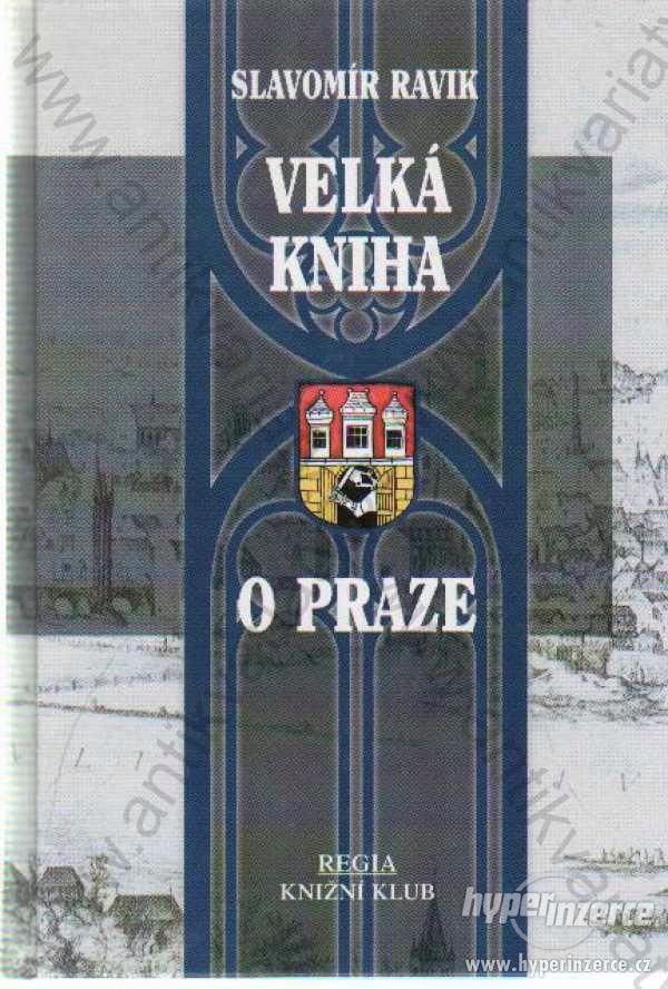 Velká kniha o Praze Slavomír Ravik 2000 - foto 1