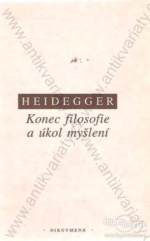 Konec filosofie a úkol myšlení M. Heidegger 1993 - foto 1