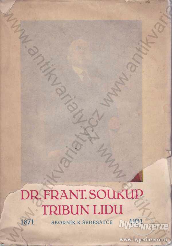 Dr. Frant. Soukup - tribun lidu red. F. X. Ksandr - foto 1