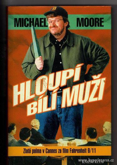 Michael Moore  Hloupí bílí muži r.v. 2004 - 1.vyd. - foto 2