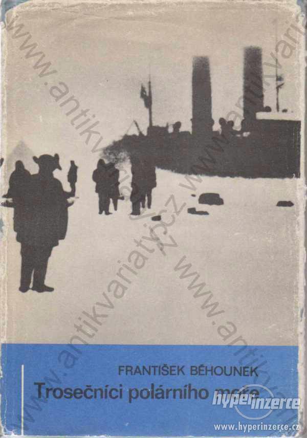 Trosečníci polárního moře František Běhounek 1971 - foto 1