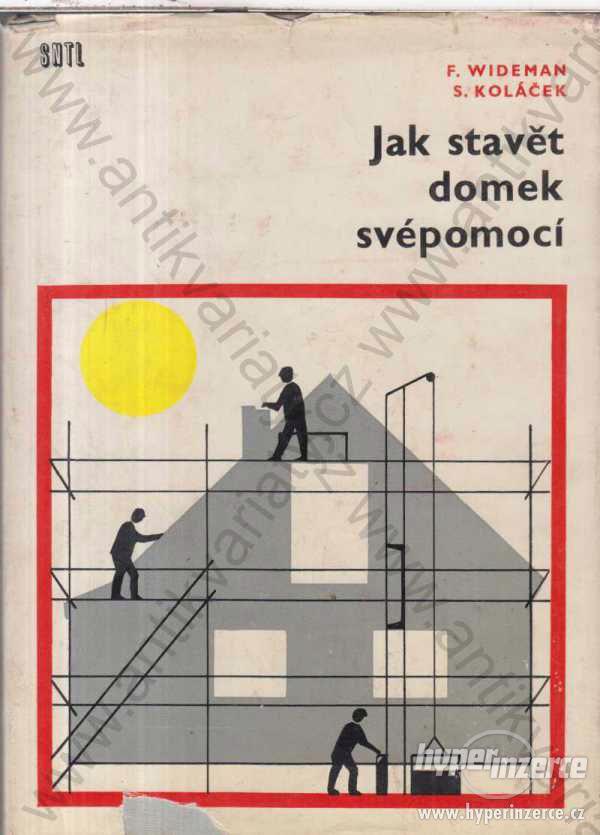 Jak stavět domek svépomocí F. Wideman, S. Koláček - foto 1