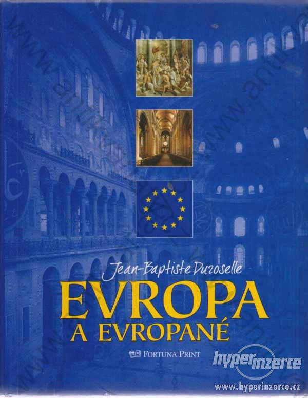 Evropa a Evropané Jean-Baptiste Duroselle  2002 - foto 1