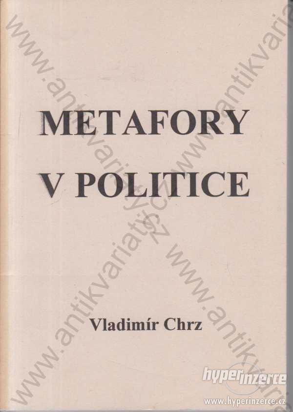 Metafory v politice Vladimír Chrz 1999 - foto 1