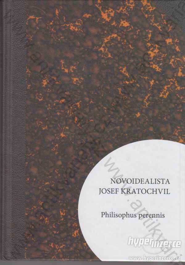 Novoidealista Josef Kratochvil Philosophus perenis - foto 1