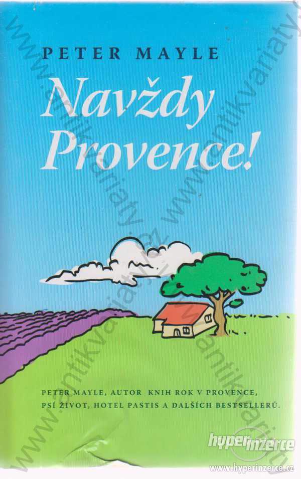 Navždy Provence! Peter Mayle Olympia 2004 - foto 1