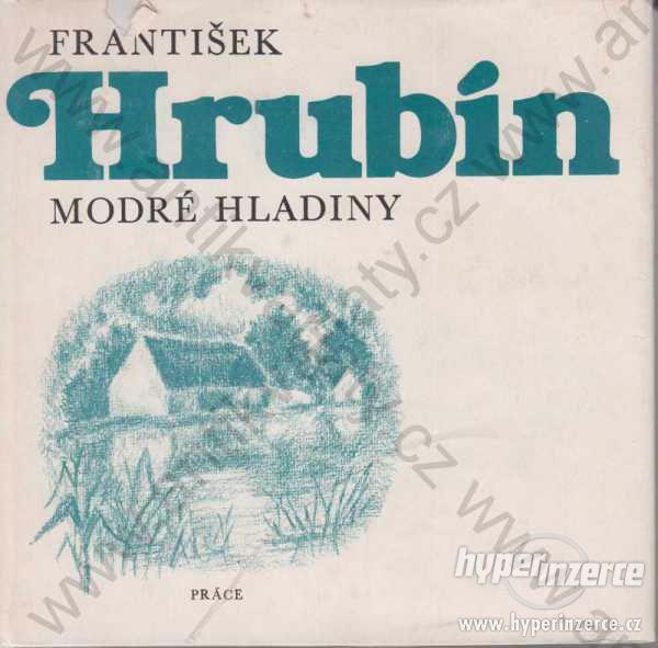 Modré hladiny František Hrubín Práce, Praha - foto 1