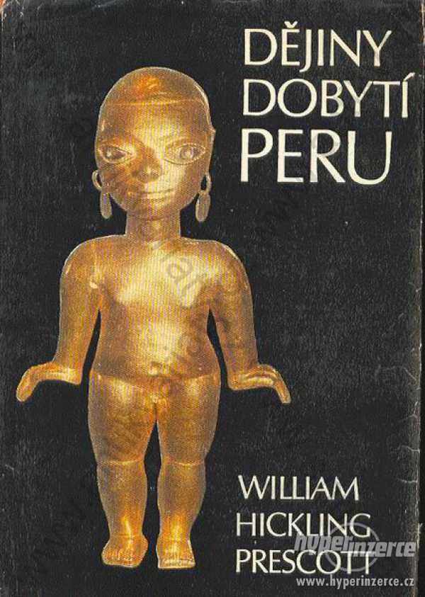 Dějiny dobytí Peru William Hickling Prescott 1980 - foto 1