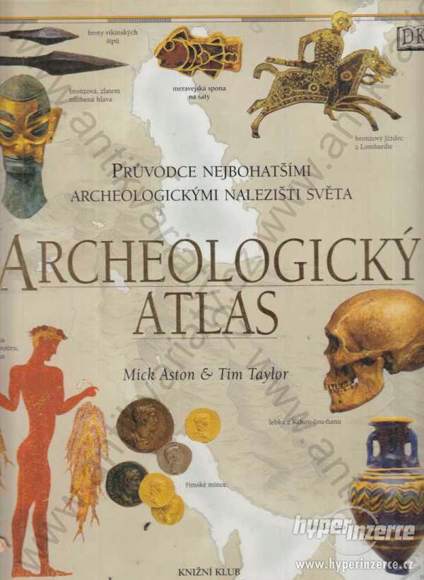 Archeologický atlas Mick Aston, Tim Taylor 2002 - foto 1