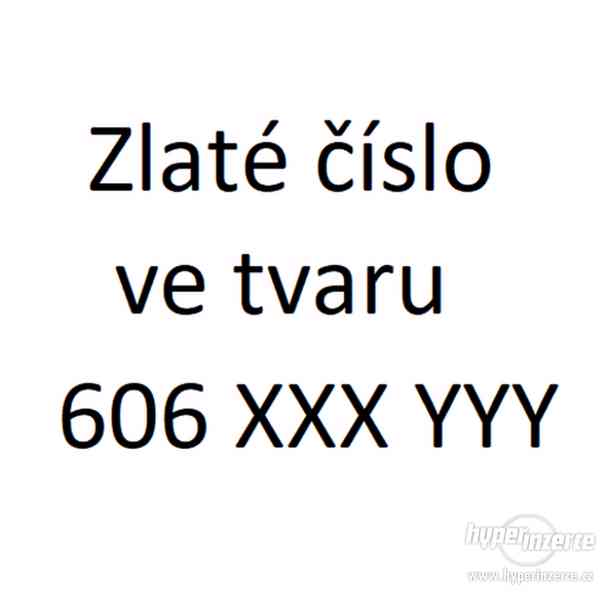 Prodám zlaté číslo ve tvaru 606 XXX YYY - foto 1