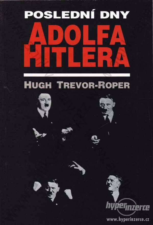 Poslední dny Adolfa Hitlera Hugh Trevor-Roper - foto 1