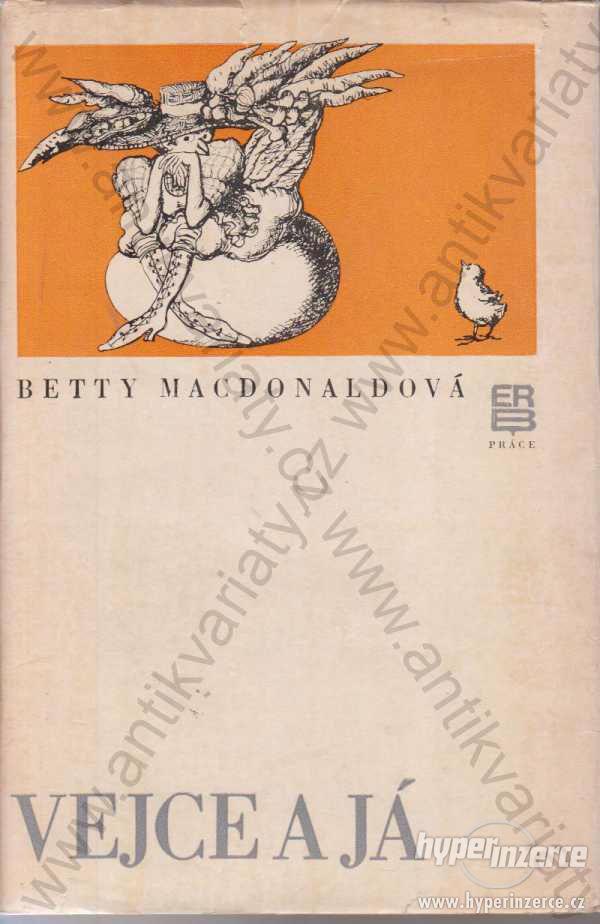 Vejce a já Betty MacDonaldová Práce, Praha 1979 - foto 1