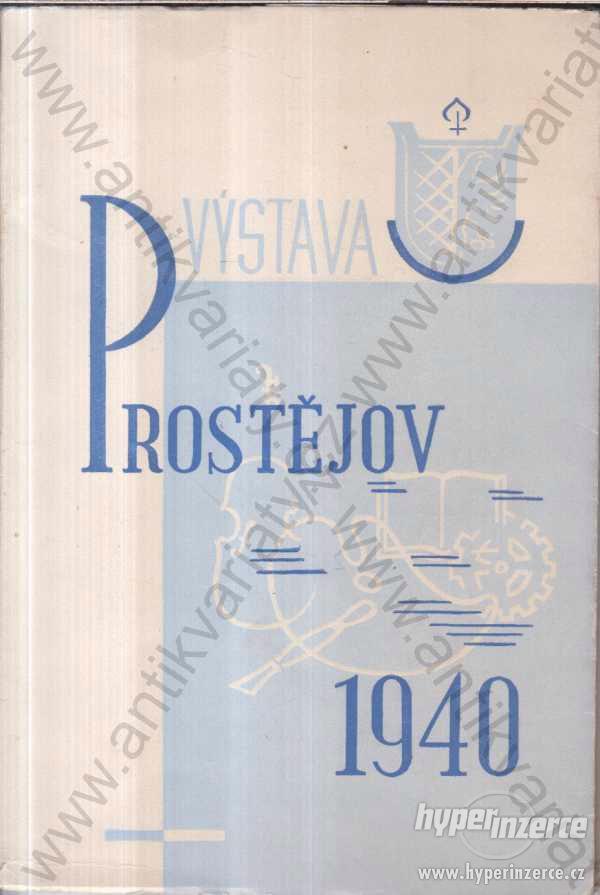 Výstava Prostějov 1940 red. Miroslav Tesař - foto 1