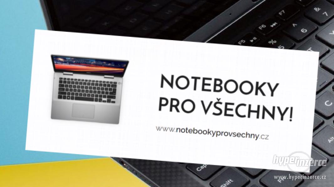 Máme notebooky pro všechny, záruka 6 měsíců - foto 25