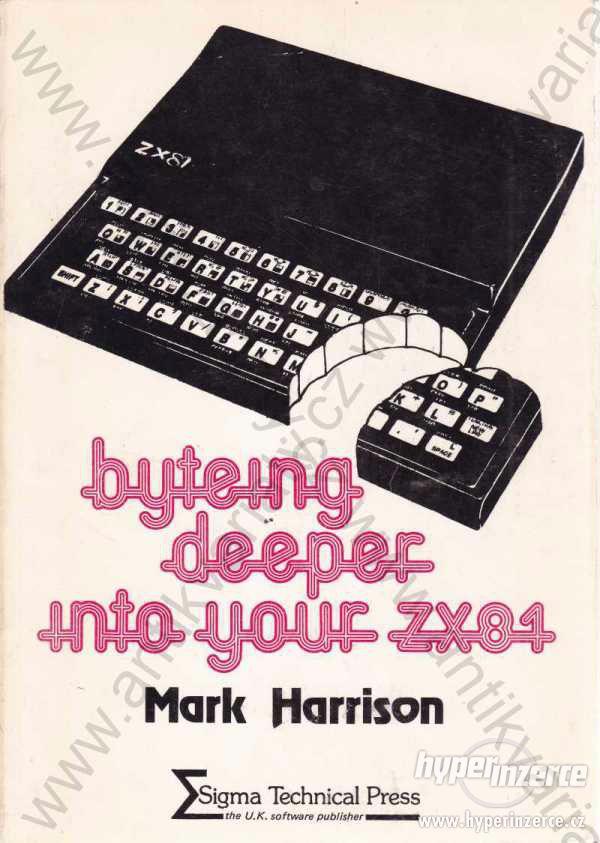 Byteing deeper into your ZX81 Mark Harrison 1982 - foto 1