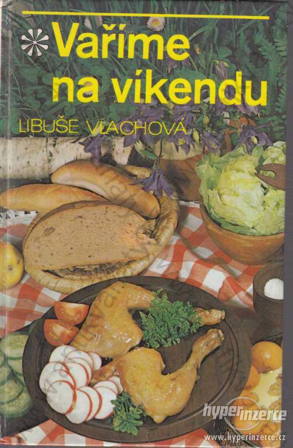Vaříme na víkendu Libuše Vlachová 1990 Avicenum - foto 1