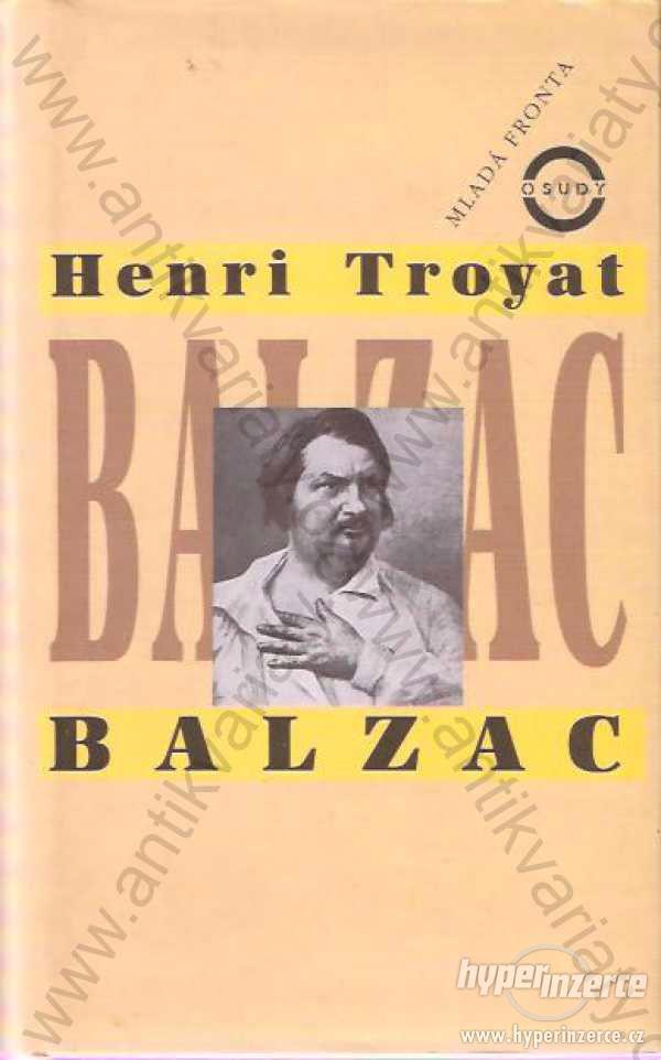 Balzac Henri Troyat Mladá fronta, Praha 1995 - foto 1