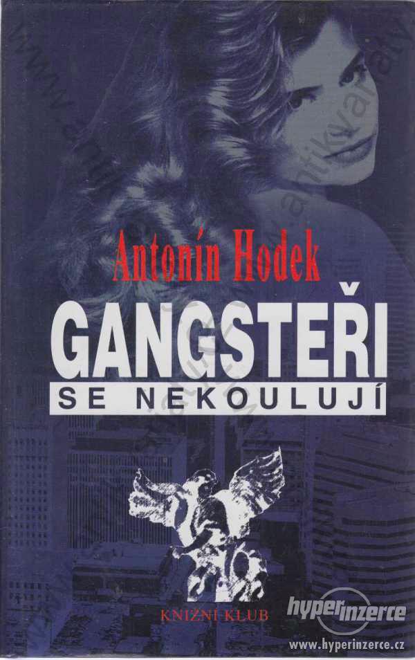 Gangsteři se nekoulují Antonín Hodek 1999 - foto 1