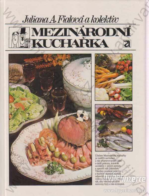 Mezinárodní kuchařka Juliana A.Fialová a kol. 1988 - foto 1